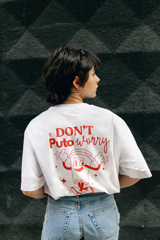 Camiseta "Don't Puto Worry"